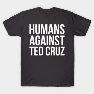 Humans Against Ted Cruz T-Shirt